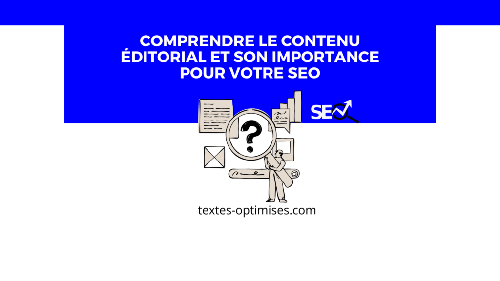 Comprendre le contenu éditorial et son importance pour votre SEO